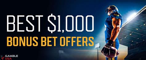 Latest $1,000 Bonus Bet Offers Aug 2024 .